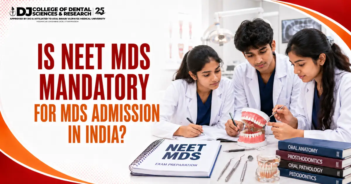 NEET is important for MDS students seeking MDS admission in India, with DJ Dental guide covering eligibility, exam pattern, cut-off, counselling, seat allotment, quota, and required documents.