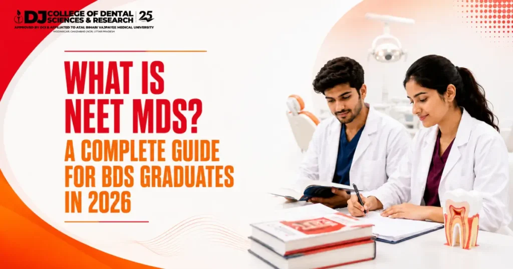 what is neet mds complete guide for BDS graduates by DJ Dental, covering eligibility, syllabus, exam pattern, career scope, and opportunities for MDS aspirants in 2026.