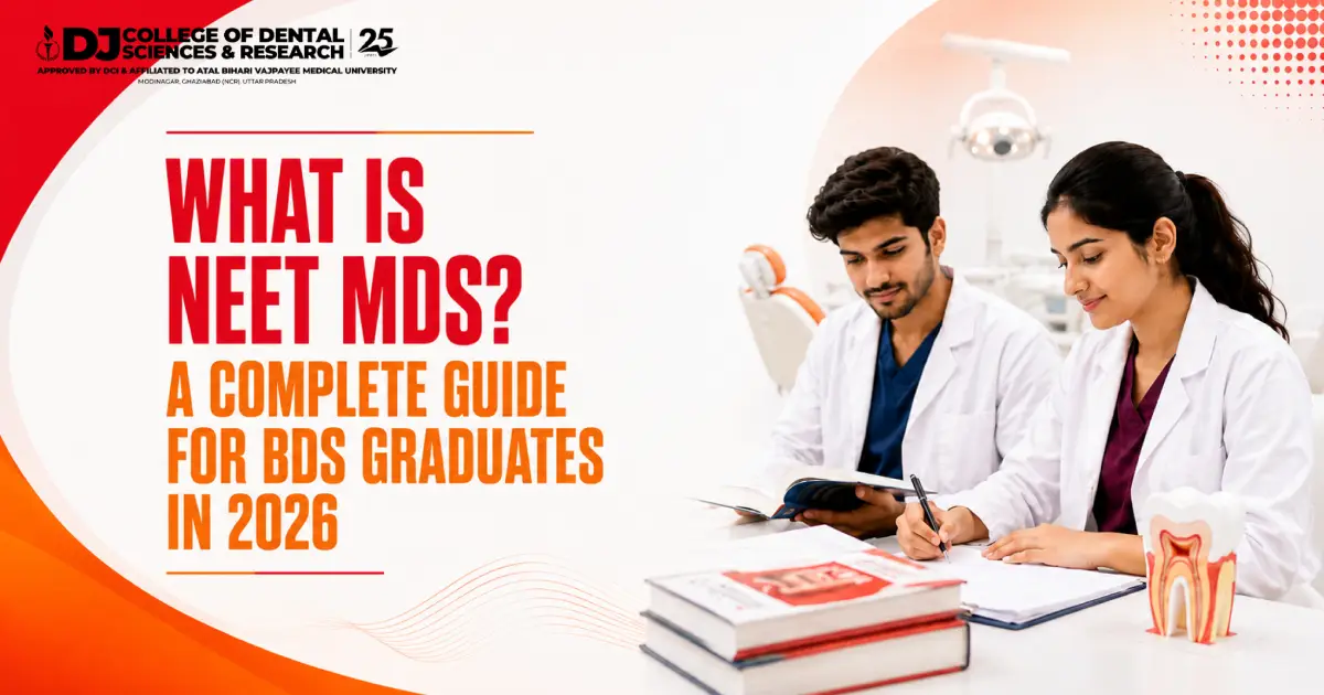 what is neet mds complete guide for BDS graduates by DJ Dental, covering eligibility, syllabus, exam pattern, career scope, and opportunities for MDS aspirants in 2026.