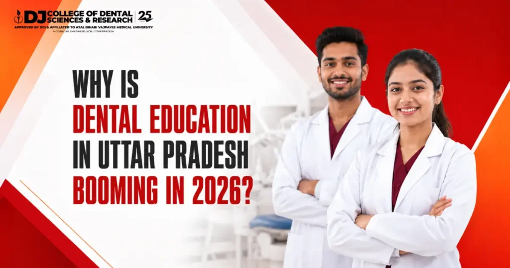 Dental colleges in Delhi guide by DJ Dental highlighting dental education in Uttar Pradesh, modern labs, clinical training, technology, industry exposure, and career prospects for 2026.